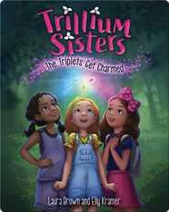 Trillium Sisters Book 1: The Triplets Get Charmed