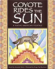 Coyote Rides the Sun: A Native American Folktale