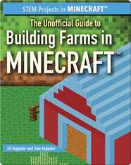 The Unofficial Guide to Building Farms in Minecraft