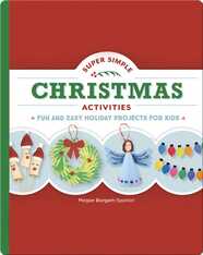 Super Simple Christmas Activities: Fun and Easy Holiday Projects for Kids
