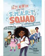 Izzy Newton and the S.M.A.R.T. Squad No. 1: Absolute Hero