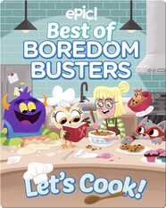 Best of Boredom Busters: Let's Cook!