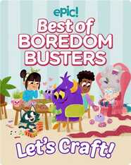 Boredom Busters: Let's Craft!