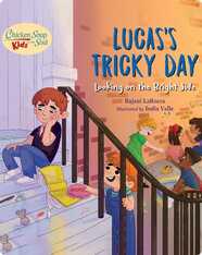 Chicken Soup for the Soul KIDS: Lucas’s Tricky Day: A Book About Positive Thinking