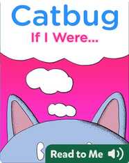 Catbug: If I Were...