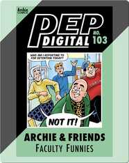 Pep Digital Vol. 103: Archie & Friends Faculty Funnies
