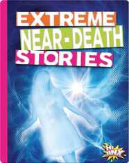 Extreme Near-Death Stories