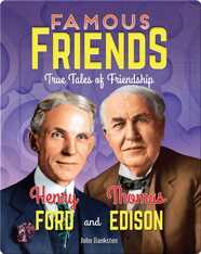 Famous Friends: Henry Ford and Thomas Edison