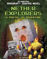 An Unofficial Minecraft Graphic Novel: Nether Explorers: A Portal to Adventure
