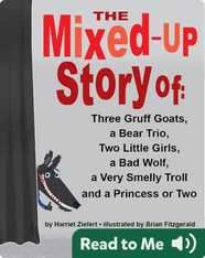 The Mixed-up Story of Three Gruff Goats, a Bear Trio, Two Little Girls, a Bad Wolf, a Very Smelly Troll, and a Princess or Two