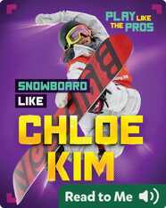 Play Like the Pros: Snowboard Like Chloe Kim
