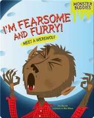 I'm Fearsome and Furry!: Meet a Werewolf