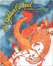 The Golden Cockerel: From the Original Russian Fairy Tale of Alexander Pushkin