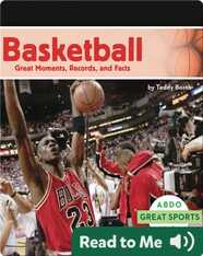 Basketball: Great Moments, Records, and Facts