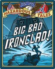 Big Bad Ironclad! (Nathan Hale's Hazardous Tales #2)