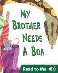 My Brother Needs A Boa