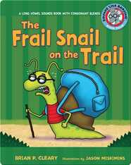 #4 The Frail Snail on the Trail: A Long Vowel Sounds Book with Consonant Blends