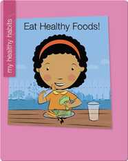 Eat Healthy Foods!