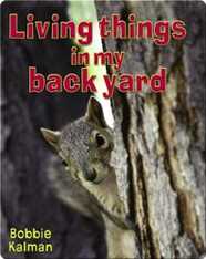 Living Things in my Backyard