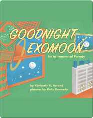 Goodnight Exomoon: An Astronomical Parody