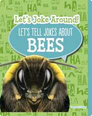 Let's Joke Around!: Let’s Tell Jokes About Bees
