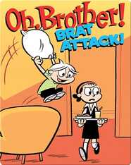 Oh, Brother! Brat Attack!