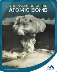 The Invention of the Atomic Bomb