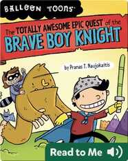 The Totally Awesome Epic Quest of the Brave Boy Knight
