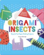 Origami Insects: Easy & Fun Paper-Folding Projects