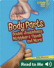 Body Parts: Double-Jointedness, Hitchhiker’s Thumb, and More