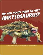 Do You Really Want to Meet Ankylosaurus