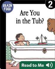 Brain Food: Are You in the Tub?