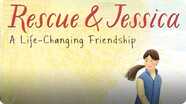 Rescue & Jessica: A Life-Changing Friendship