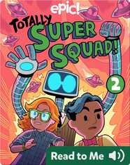 Totally Super Squad! Book 2: Bad to the Bot