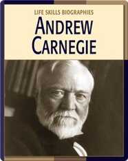 Life Skill Biographies: Andrew Carnegie