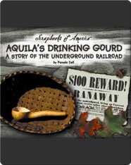 Aquila's Drinking Gourd: A Story of the Underground Railroad