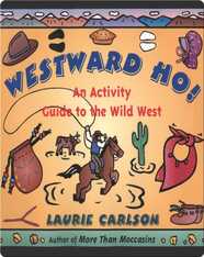 Westward Ho!: An Activity Guide to the Wild West