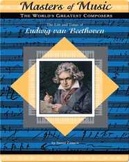 The Life and Times of Ludwig van Beethoven