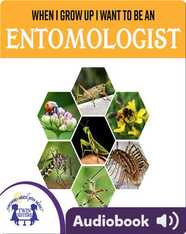 When I Grow Up I Want To Be An Entomologist