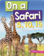 On a Safari 5, 10, 15: A Counting by Fives Book