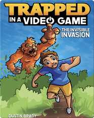 Trapped in a Video Game - The Invisible Invasion (Book 2)