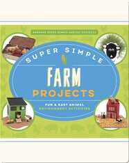Super Simple Farm Projects: Fun & Easy Animal Environment Activities