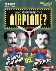 Who Invented the Airplane?: Wright Brothers vs. Whitehead