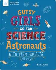 Gutsy Girls Go For Science: Astronauts