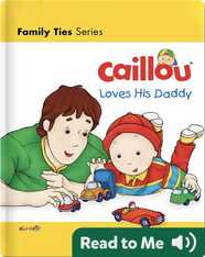 Caillou Loves His Daddy