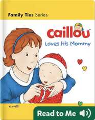 Caillou Loves His Mommy