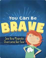 You Can Be Brave: See How Magnolia Overcame Her Fear