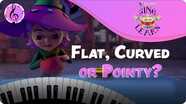 Sing and Learn: Flat, Curved or Pointy?