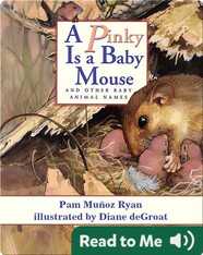 A Pinky is a Baby Mouse and Other Baby Animal Names
