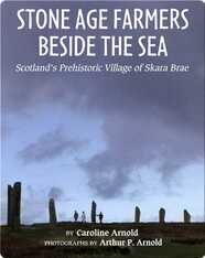 Stone Age Farmers Beside The Sea: Scotland's Prehistoric Village of Skara Brae